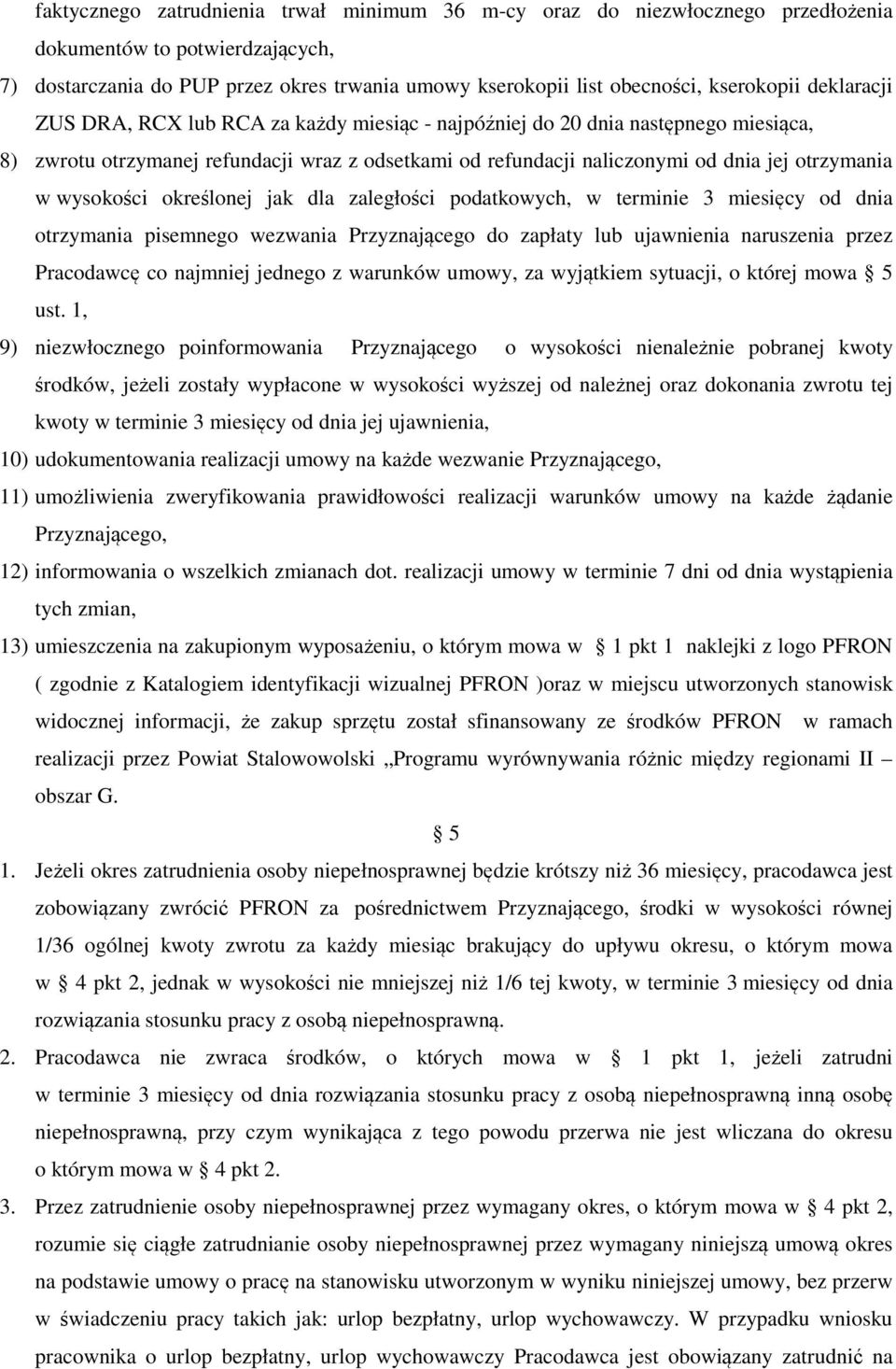 otrzymania w wysokości określonej jak dla zaległości podatkowych, w terminie 3 miesięcy od dnia otrzymania pisemnego wezwania Przyznającego do zapłaty lub ujawnienia naruszenia przez Pracodawcę co