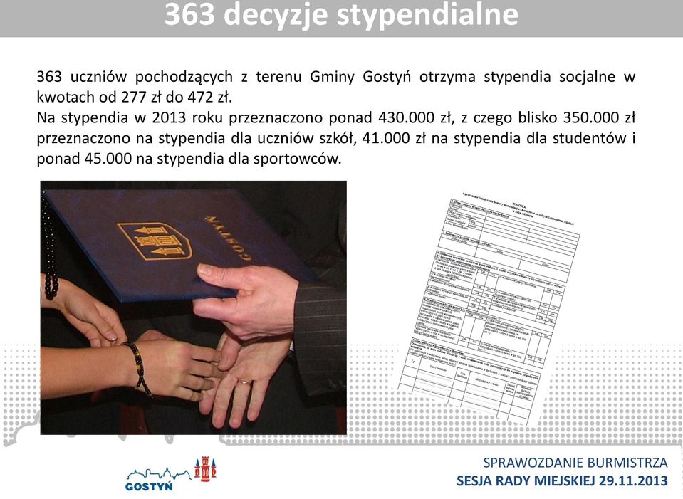 Na stypendia w 2013 roku przeznaczono ponad 430.000 zł, z czego blisko 350.