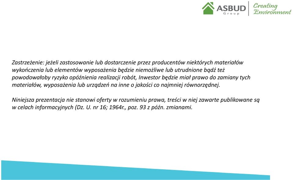 tych materiałów, wyposażenia lub urządzeń na inne o jakości co najmniej równorzędnej.