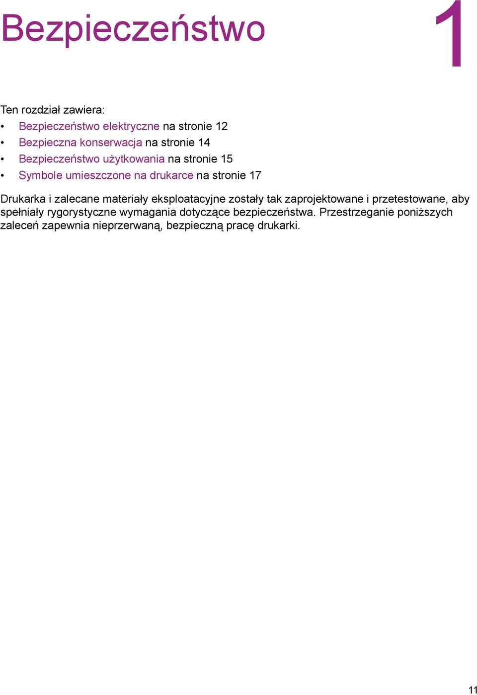 zalecane materiały eksploatacyjne zostały tak zaprojektowane i przetestowane, aby spełniały rygorystyczne