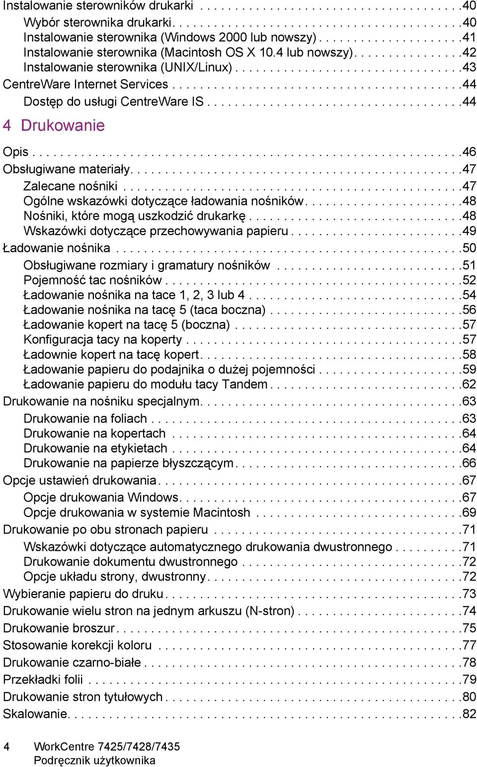 .........................................44 Dostęp do usługi CentreWare IS.....................................44 4 Drukowanie Opis..............................................................46 Obsługiwane materiały.