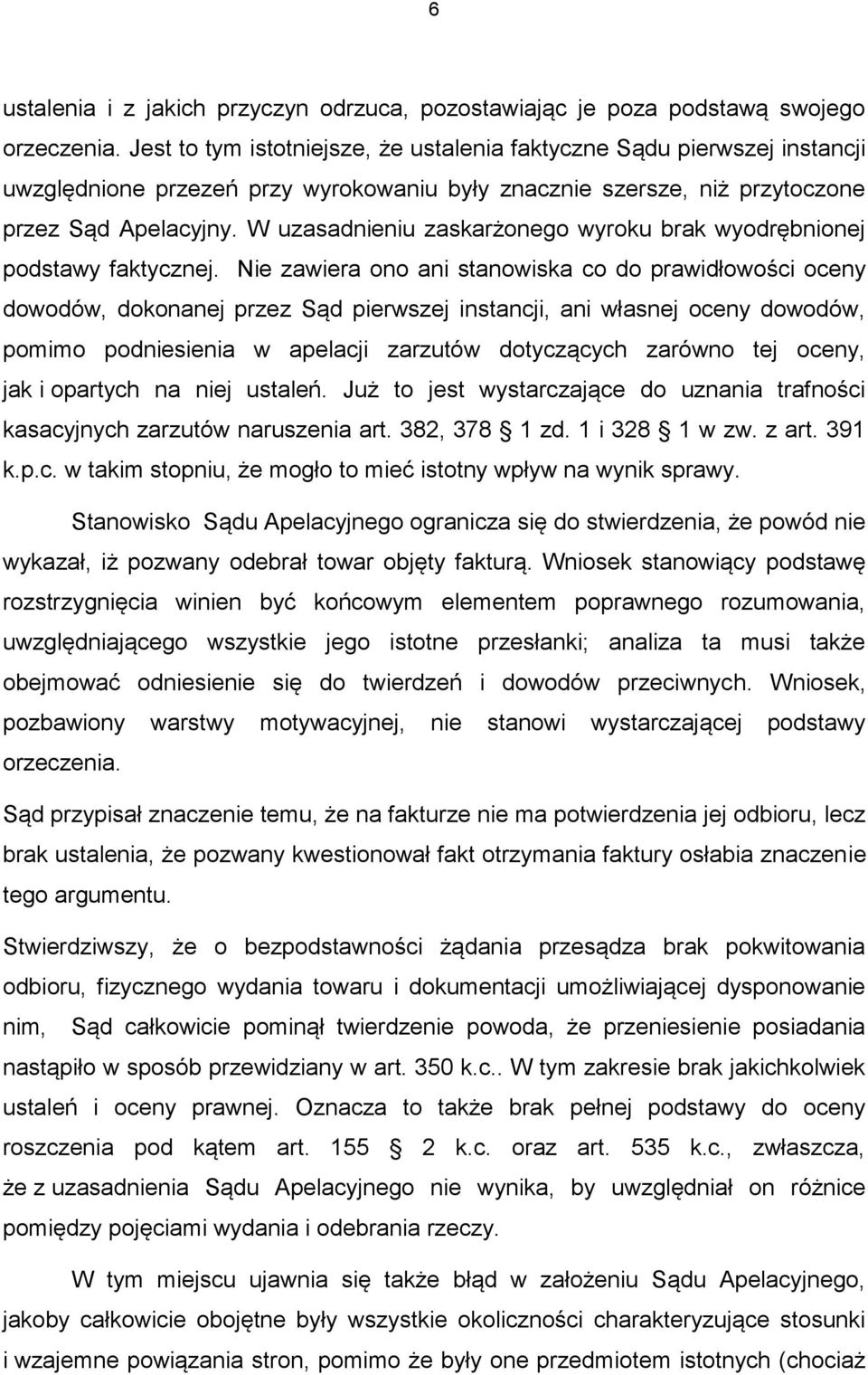 W uzasadnieniu zaskarżonego wyroku brak wyodrębnionej podstawy faktycznej.