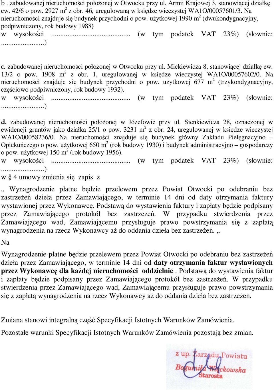 Mickiewicza 8, stanowiącej działkę ew. 13/2 o pow. 1908 m 2 z obr. 1, uregulowanej w księdze wieczystej WA1O/00057602/0. Na nieruchomości znajduje się budynek przychodni o pow.