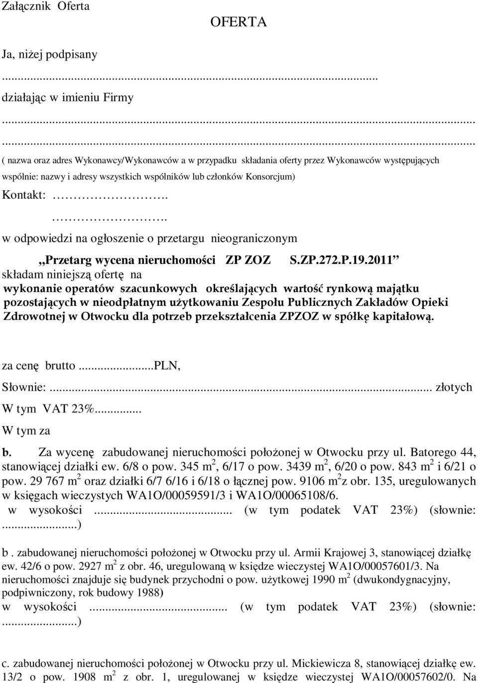 . w odpowiedzi na ogłoszenie o przetargu nieograniczonym Przetarg wycena nieruchomości ZP ZOZ S.ZP.272.P.19.