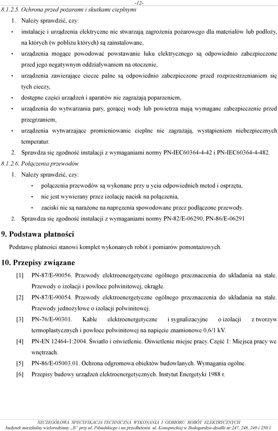 powstawanie łuku elektrycznego są odpowiednio zabezpieczone przed jego negatywnym oddziaływaniem na otoczenie, urządzenia zawierające ciecze palne są odpowiednio zabezpieczone przed