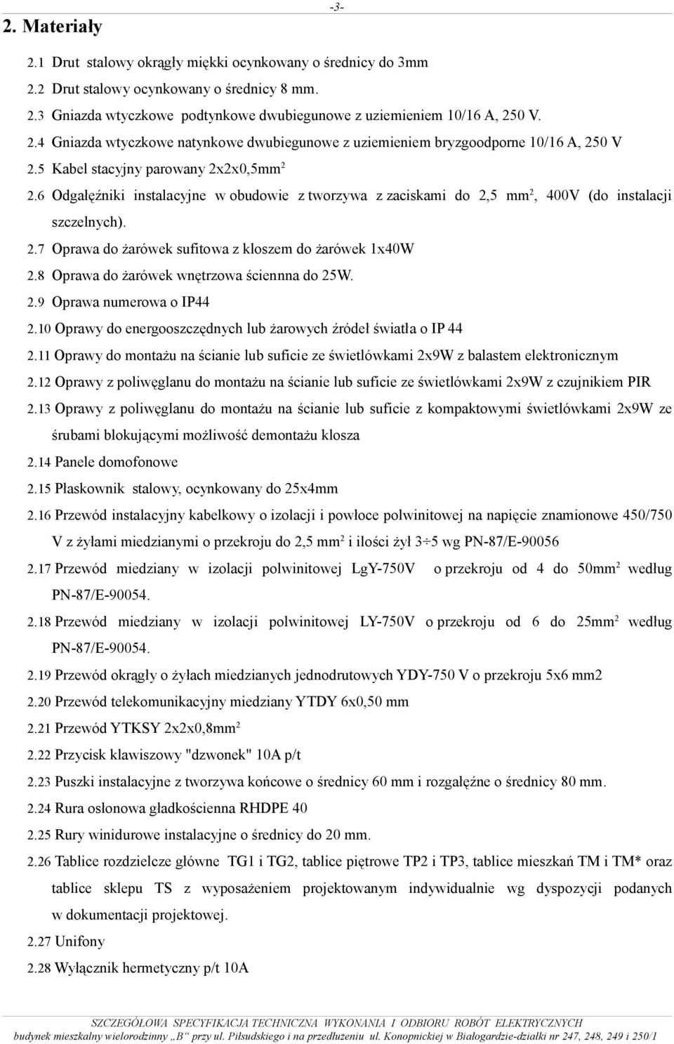 8 Oprawa do żarówek wnętrzowa ściennna do 25W. 2.9 Oprawa numerowa o IP44 2.10 Oprawy do energooszczędnych lub żarowych źródeł światła o IP 44 2.