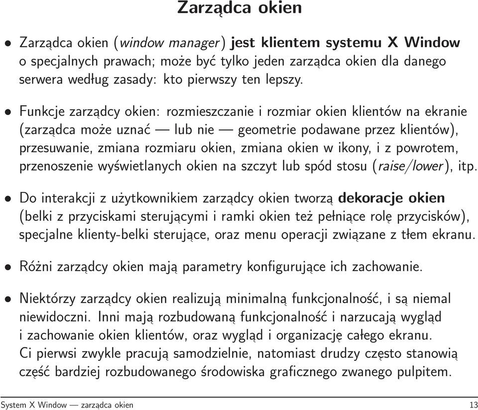 z powrotem, przenoszenie wyświetlanych okien na szczyt lub spód stosu (raise/lower), itp.