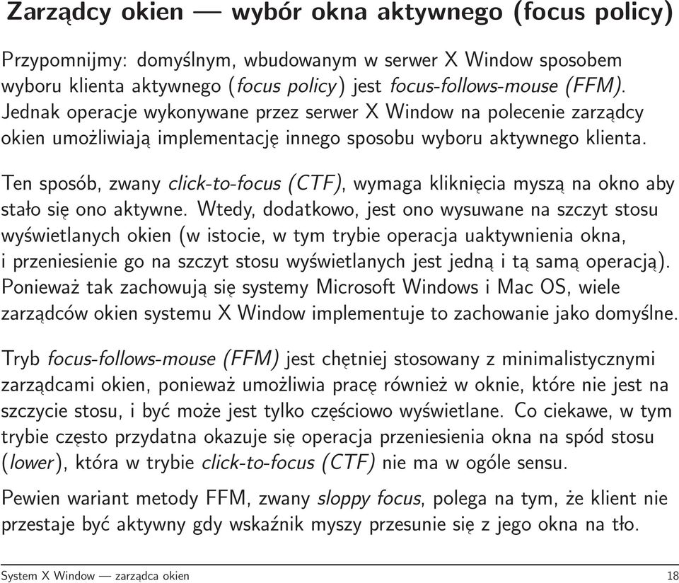 Ten sposób, zwany click-to-focus (CTF), wymaga klikniecia mysza na okno aby sta lo sie ono aktywne.