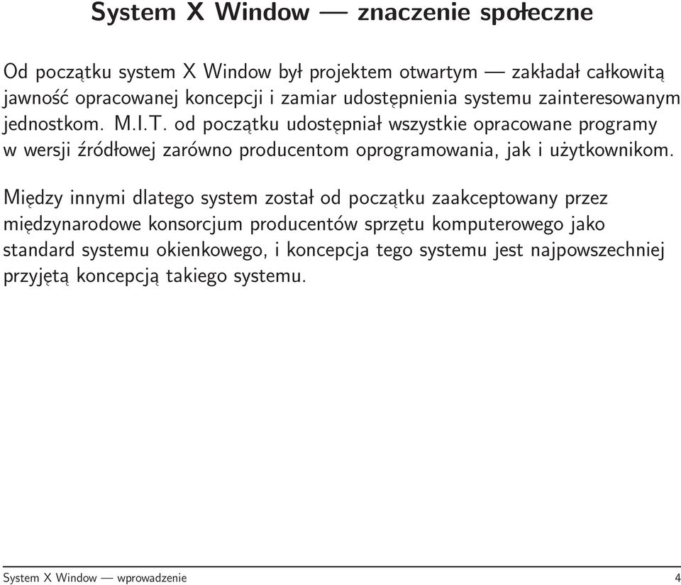 od poczatku udostepnia l wszystkie opracowane programy w wersji źród lowej zarówno producentom oprogramowania, jak i użytkownikom.