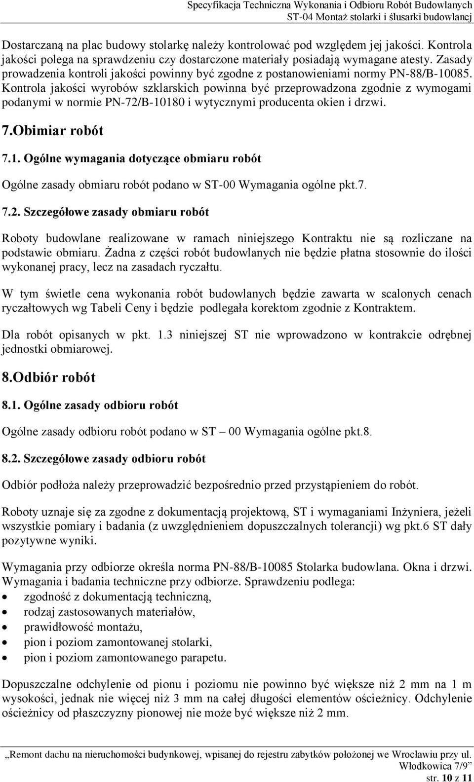 Kontrola jakości wyrobów szklarskich powinna być przeprowadzona zgodnie z wymogami podanymi w normie PN-72/B-10