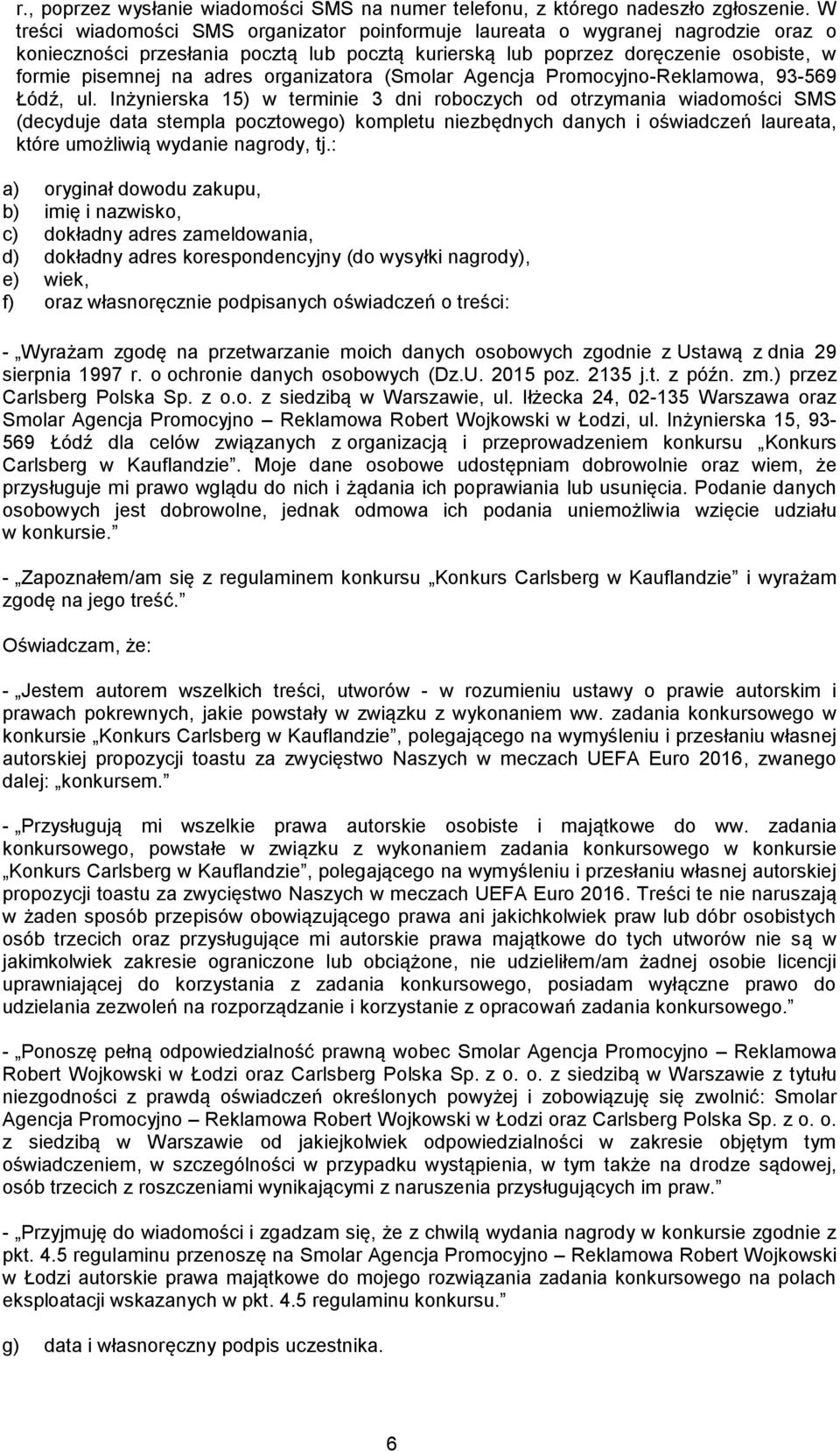 organizatora (Smolar Agencja Promocyjno-Reklamowa, 93-569 Łódź, ul.