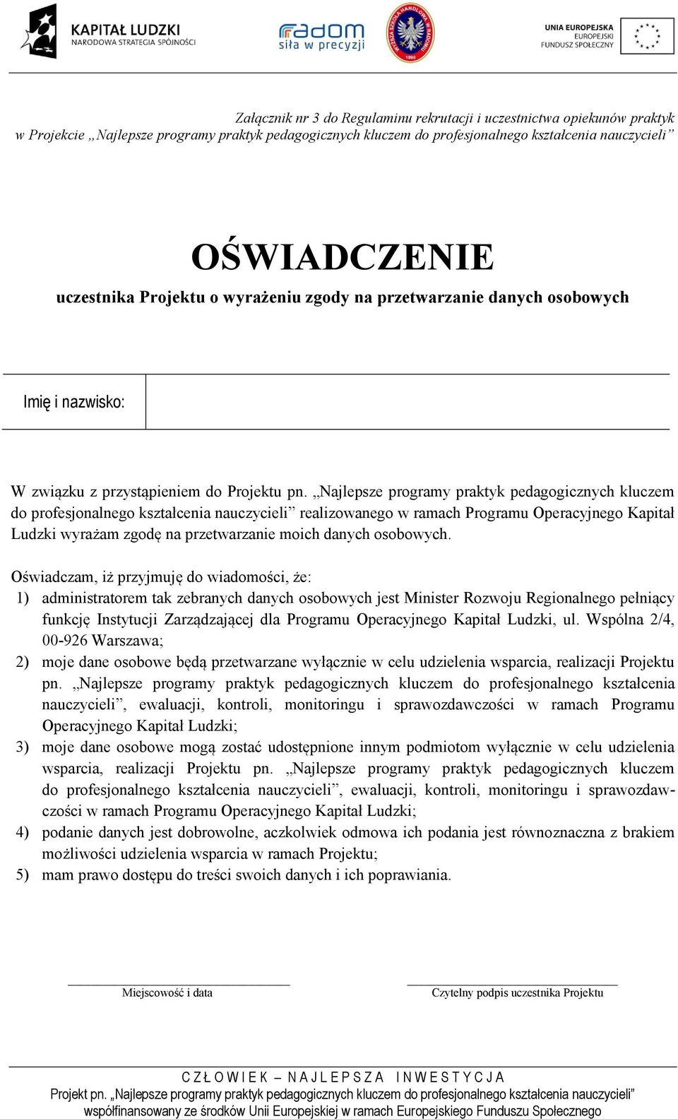 Najlepsze programy praktyk pedagogicznych kluczem do profesjonalnego kształcenia nauczycieli realizowanego w ramach Programu Operacyjnego Kapitał Ludzki wyrażam zgodę na przetwarzanie moich danych