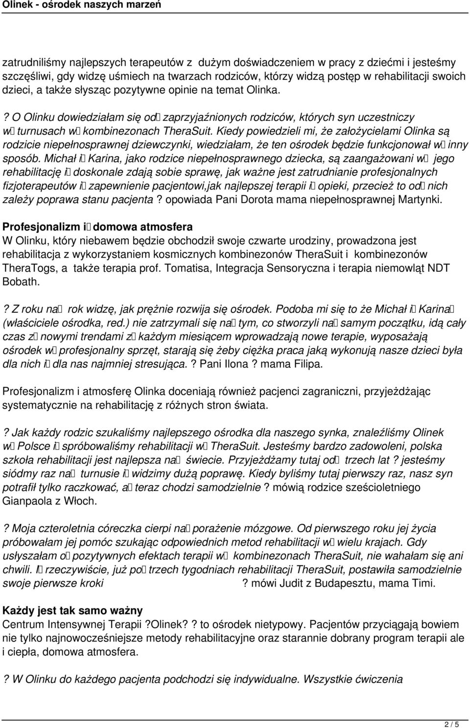 Kiedy powiedzieli mi, że założycielami Olinka są rodzicie niepełnosprawnej dziewczynki, wiedziałam, że ten ośrodek będzie funkcjonował w inny sposób.