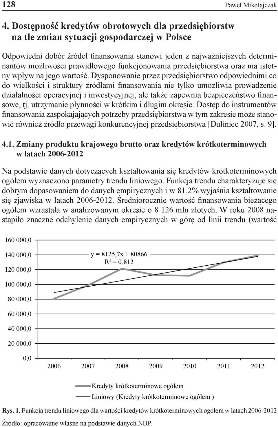 prawidłowego funkcjonowania przedsiębiorstwa oraz ma istotny wpływ na jego wartość.