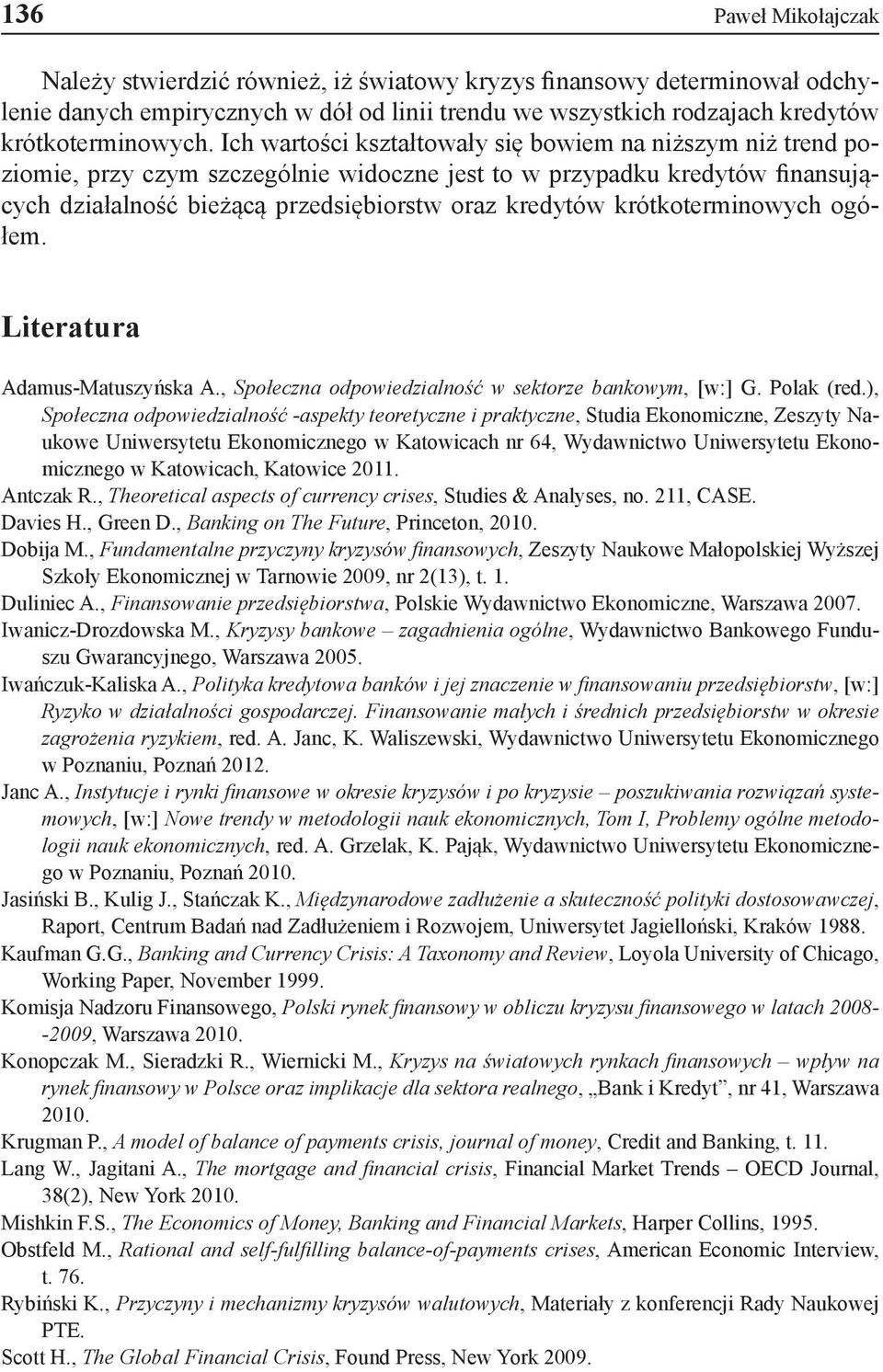 krótkoterminowych ogółem. Literatura Adamus-Matuszyńska A., Społeczna odpowiedzialność w sektorze bankowym, [w:] G. Polak (red.