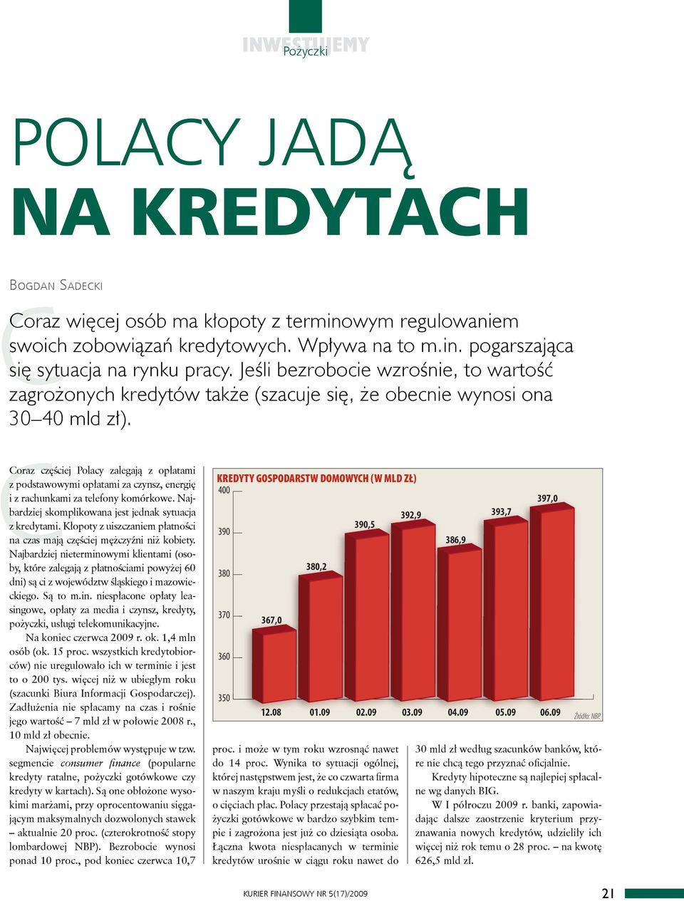 CCoraz częściej Polacy zalegają z opłatami z podstawowymi opłatami za czynsz, energię i z rachunkami za telefony komórkowe. Najbardziej skomplikowana jest jednak sytuacja z kredytami.