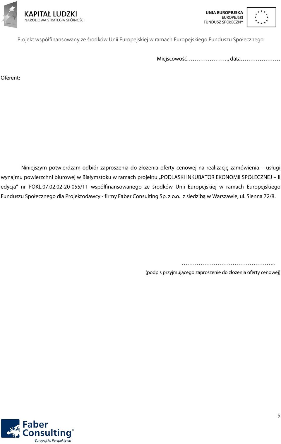 powierzchni biurowej w Białymstoku w ramach projektu PODLASKI INKUBATOR EKONOMII SPOŁECZNEJ II edycja nr POKL.07.02.