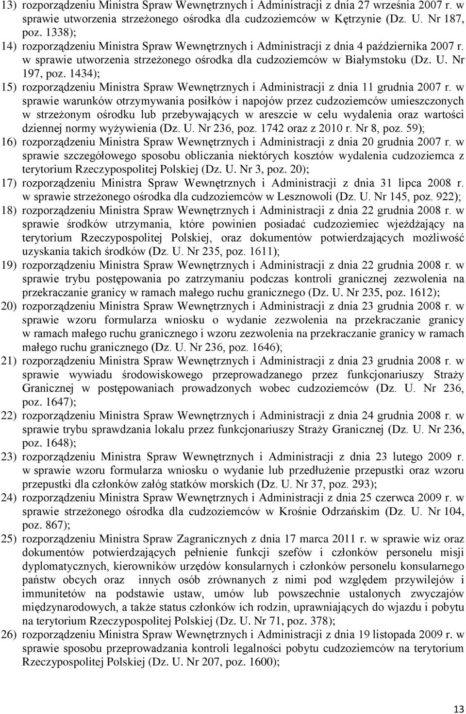 1434); 15) rozporządzeniu Ministra Spraw Wewnętrznych i Administracji z dnia 11 grudnia 2007 r.