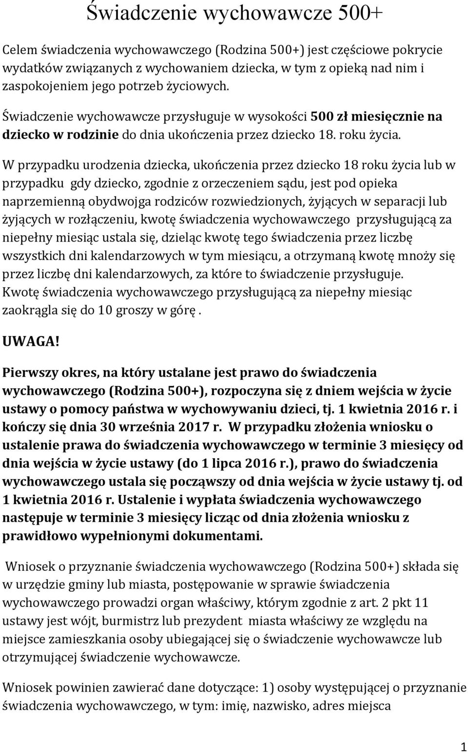 W przypadku urodzenia dziecka, ukończenia przez dziecko 18 roku życia lub w przypadku gdy dziecko, zgodnie z orzeczeniem sądu, jest pod opieka naprzemienną obydwojga rodziców rozwiedzionych, żyjących