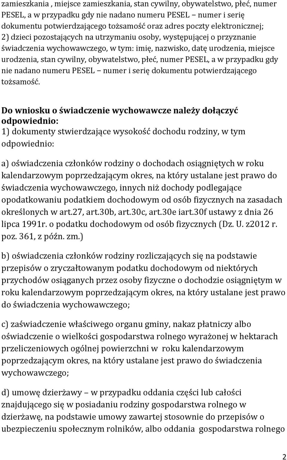 płeć, numer PESEL, a w przypadku gdy nie nadano numeru PESEL numer i serię dokumentu potwierdzającego tożsamość.