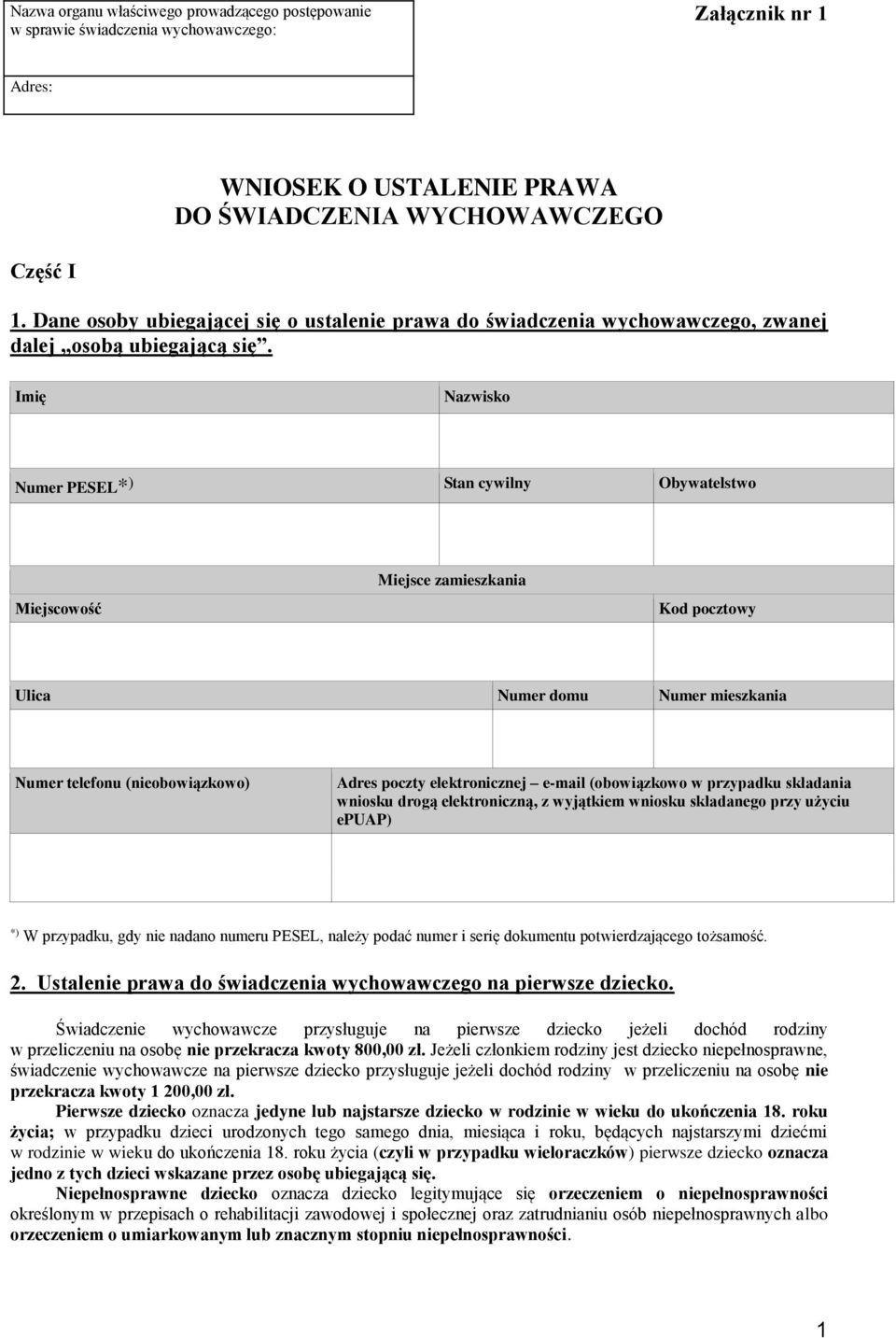 Imię Nazwisko Numer PESEL* ) Stan cywilny Obywatelstwo Miejscowość Miejsce zamieszkania Kod pocztowy Ulica Numer domu Numer mieszkania Numer telefonu (nieobowiązkowo) Adres poczty elektronicznej