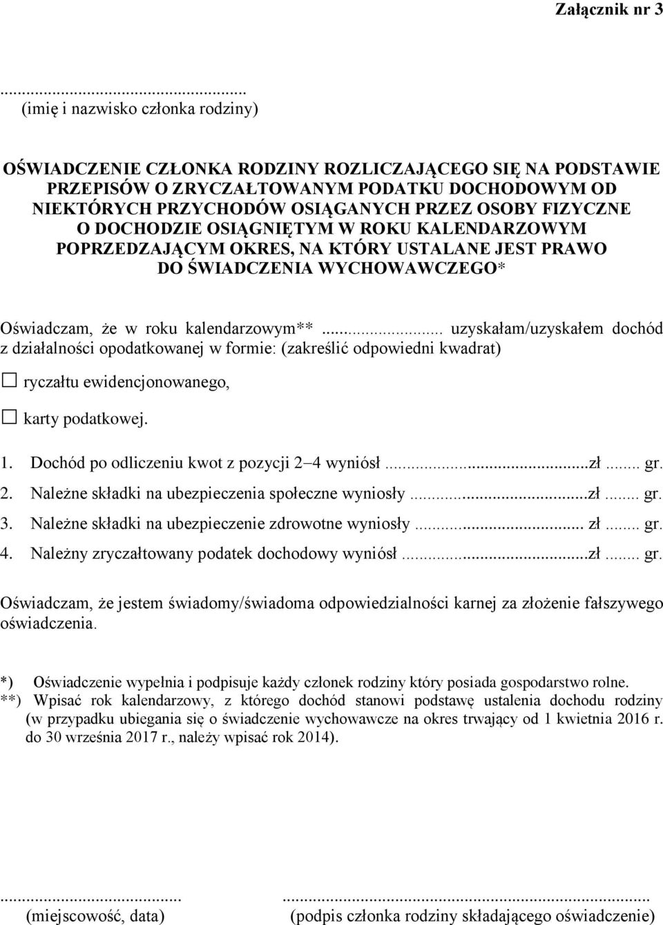 FIZYCZNE O DOCHODZIE OSIĄGNIĘTYM W ROKU KALENDARZOWYM POPRZEDZAJĄCYM OKRES, NA KTÓRY USTALANE JEST PRAWO DO ŚWIADCZENIA WYCHOWAWCZEGO* Oświadczam, że w roku kalendarzowym**.