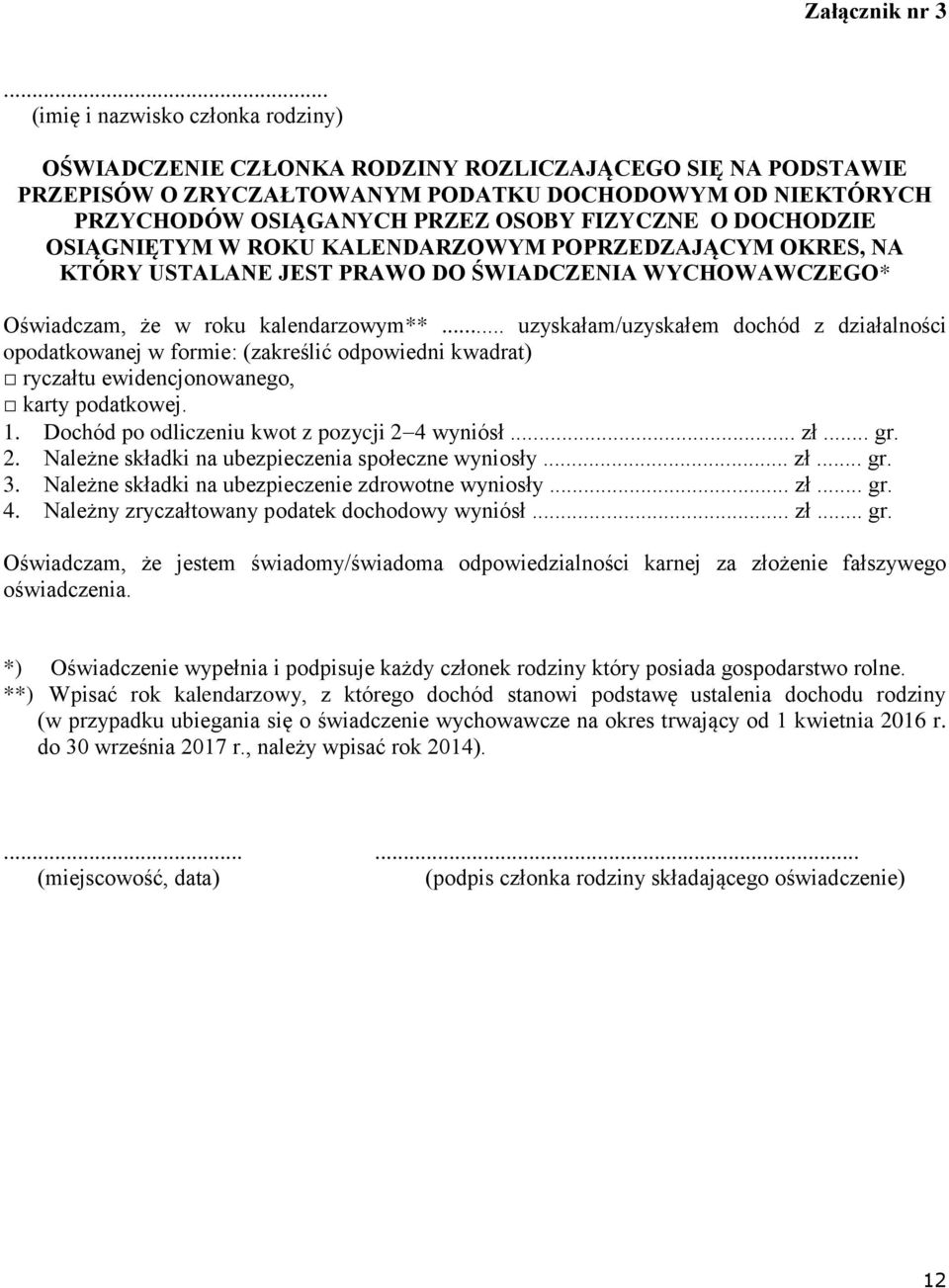 FIZYCZNE O DOCHODZIE OSIĄGNIĘTYM W ROKU KALENDARZOWYM POPRZEDZAJĄCYM OKRES, NA KTÓRY USTALANE JEST PRAWO DO ŚWIADCZENIA WYCHOWAWCZEGO* Oświadczam, że w roku kalendarzowym**.