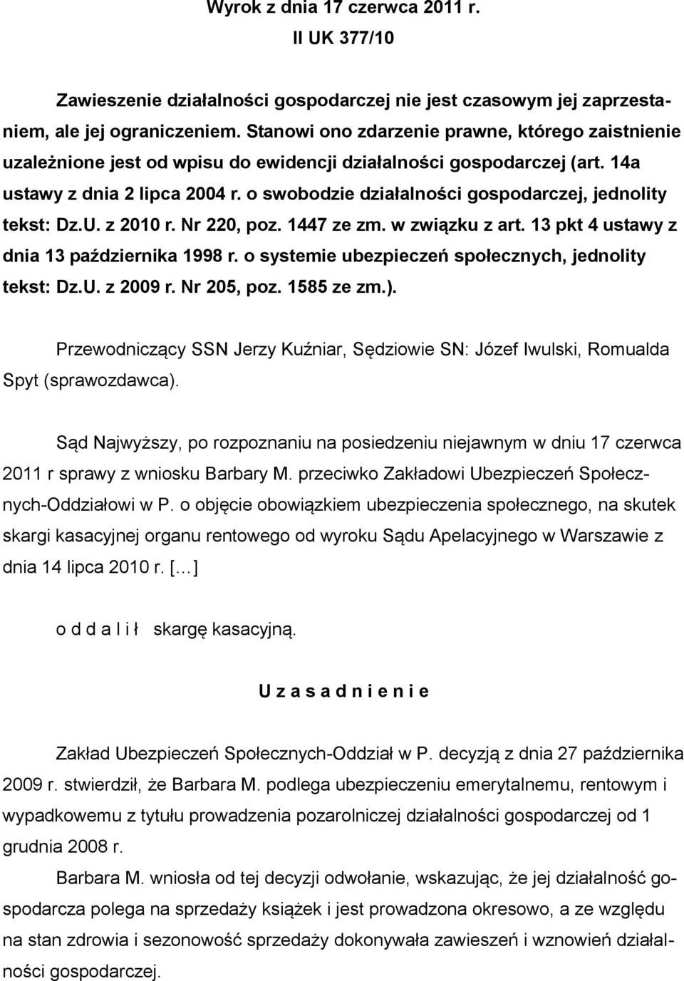 o swobodzie działalności gospodarczej, jednolity tekst: Dz.U. z 2010 r. Nr 220, poz. 1447 ze zm. w związku z art. 13 pkt 4 ustawy z dnia 13 października 1998 r.