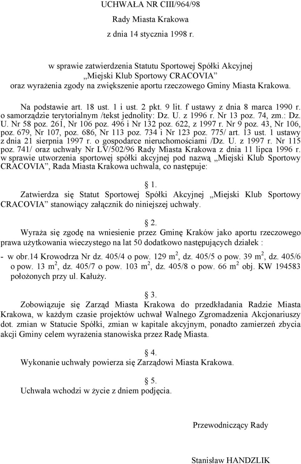 2 pkt. 9 lit. f ustawy z dnia 8 marca 1990 r. o samorządzie terytorialnym /tekst jednolity: Dz. U. z 1996 r. Nr 13 poz. 74, zm.: Dz. U. Nr 58 poz. 261, Nr 106 poz. 496 i Nr 132 poz. 622, z 1997 r.