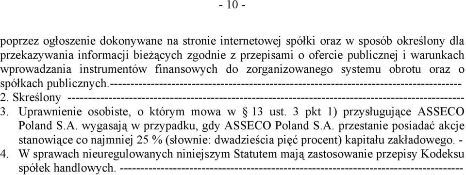 Skreślony ------------------------------------------------------------------------------------------------- 3. Uprawnienie osobiste, o którym mowa w 13 ust. 3 pkt 1) przysługujące AS