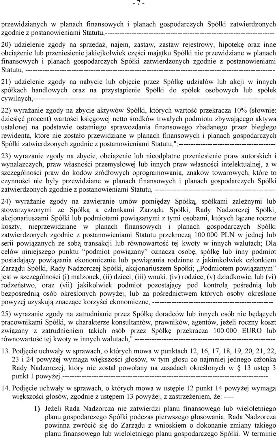 gospodarczych Spółki zatwierdzonych zgodnie z postanowieniami Statutu, ------------------------------------------------------------------------------------------------------- 21) udzielenie zgody na