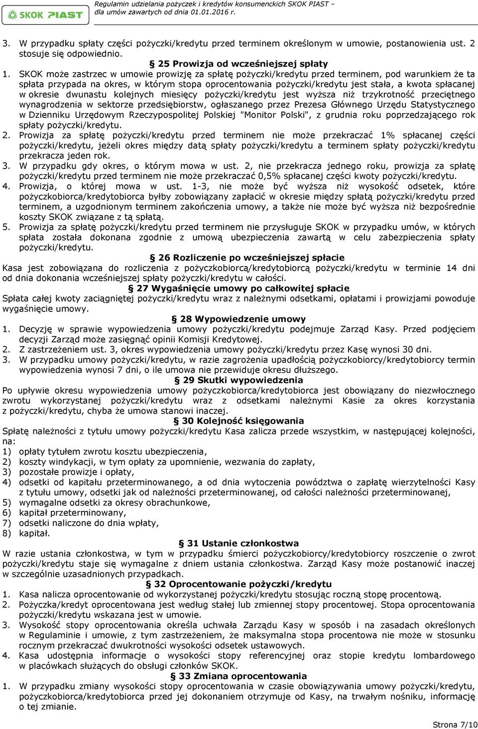 spłacanej w okresie dwunastu kolejnych miesięcy pożyczki/kredytu jest wyższa niż trzykrotność przeciętnego wynagrodzenia w sektorze przedsiębiorstw, ogłaszanego przez Prezesa Głównego Urzędu