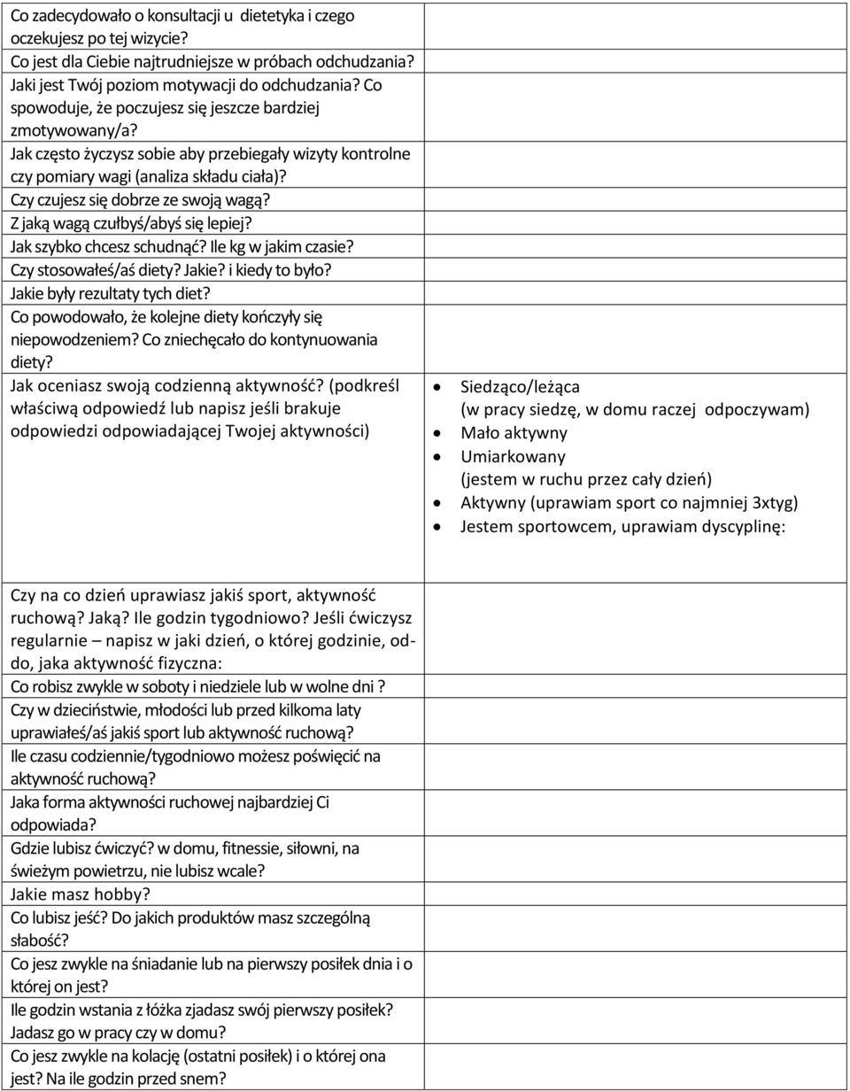 Z jaką wagą czułbyś/abyś się lepiej? Jak szybko chcesz schudnąć? Ile kg w jakim czasie? Czy stosowałeś/aś diety? Jakie? i kiedy to było? Jakie były rezultaty tych diet?