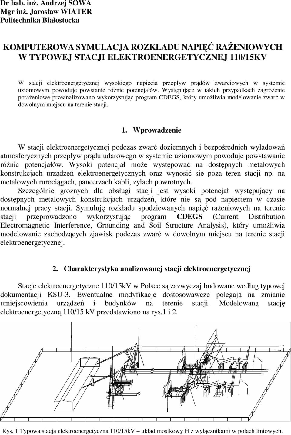 prądów zwarciowych w systemie uziomowym powoduje powstanie różnic potencjałów.