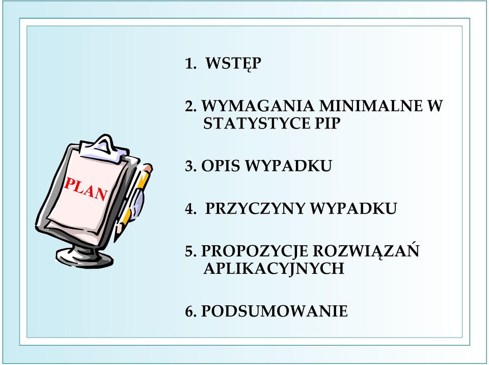 PIP 3. OPIS WYPADKU PLAN 4.