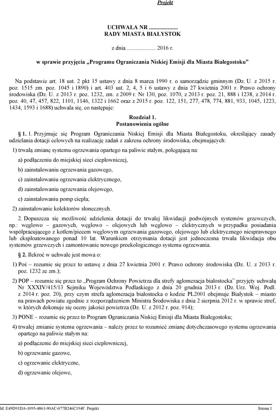 Prawo ochrony środowiska (Dz. U. z 2013 r. poz. 1232, zm. z 2009 r. Nr 130, poz. 1070, z 2013 r. poz. 21, 888 i 1238, z 2014 r. poz. 40, 47, 457, 822, 1101, 1146, 1322 i 1662 oraz z 2015 r. poz. 122, 151, 277, 478, 774, 881, 933, 1045, 1223, 1434, 1593 i 1688) uchwala się, co następuje: Rozdział 1.