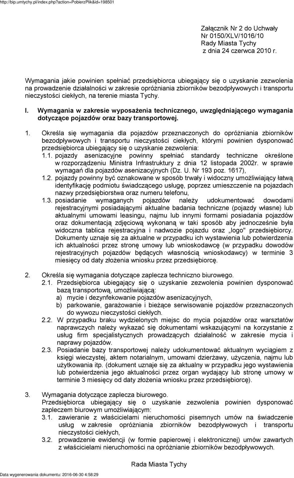 na terenie miasta Tychy. I. Wymagania w zakresie wyposażenia technicznego, uwzględniającego wymagania dotyczące pojazdów oraz bazy transportowej. 1.