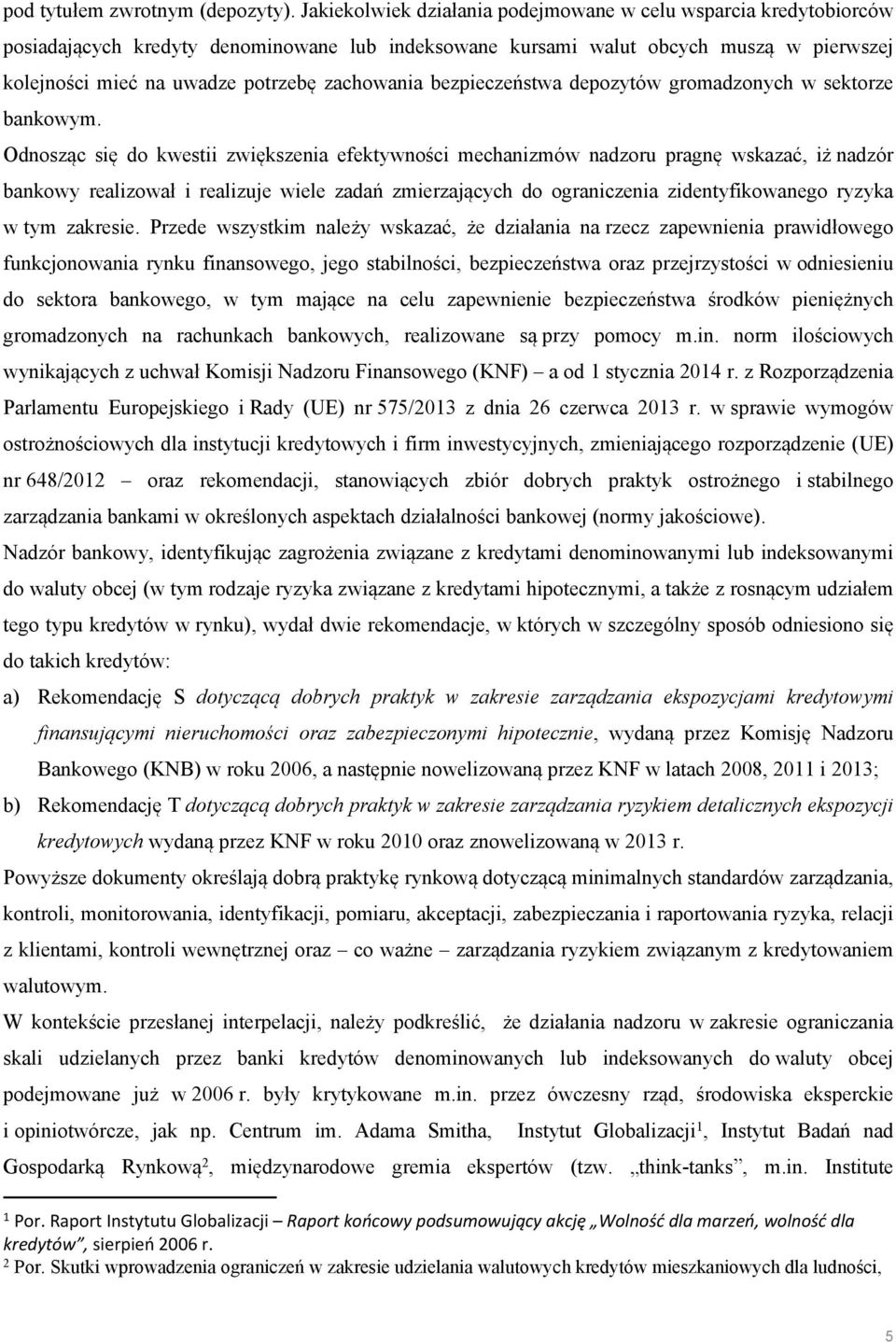 zachowania bezpieczeństwa depozytów gromadzonych w sektorze bankowym.