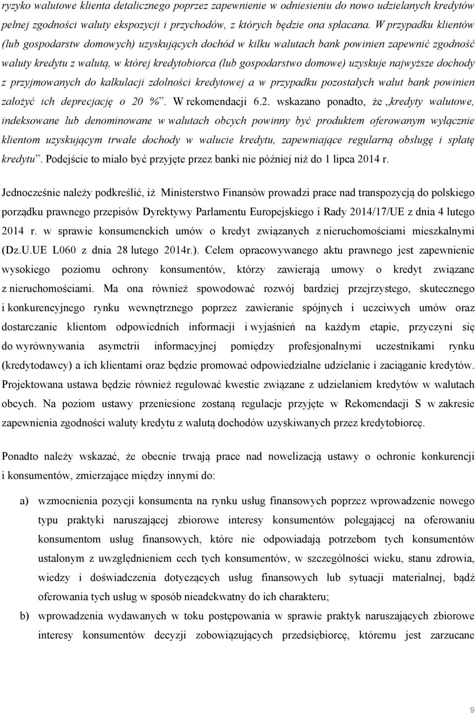 najwyższe dochody z przyjmowanych do kalkulacji zdolności kredytowej a w przypadku pozostałych walut bank powinien założyć ich deprecjację o 20