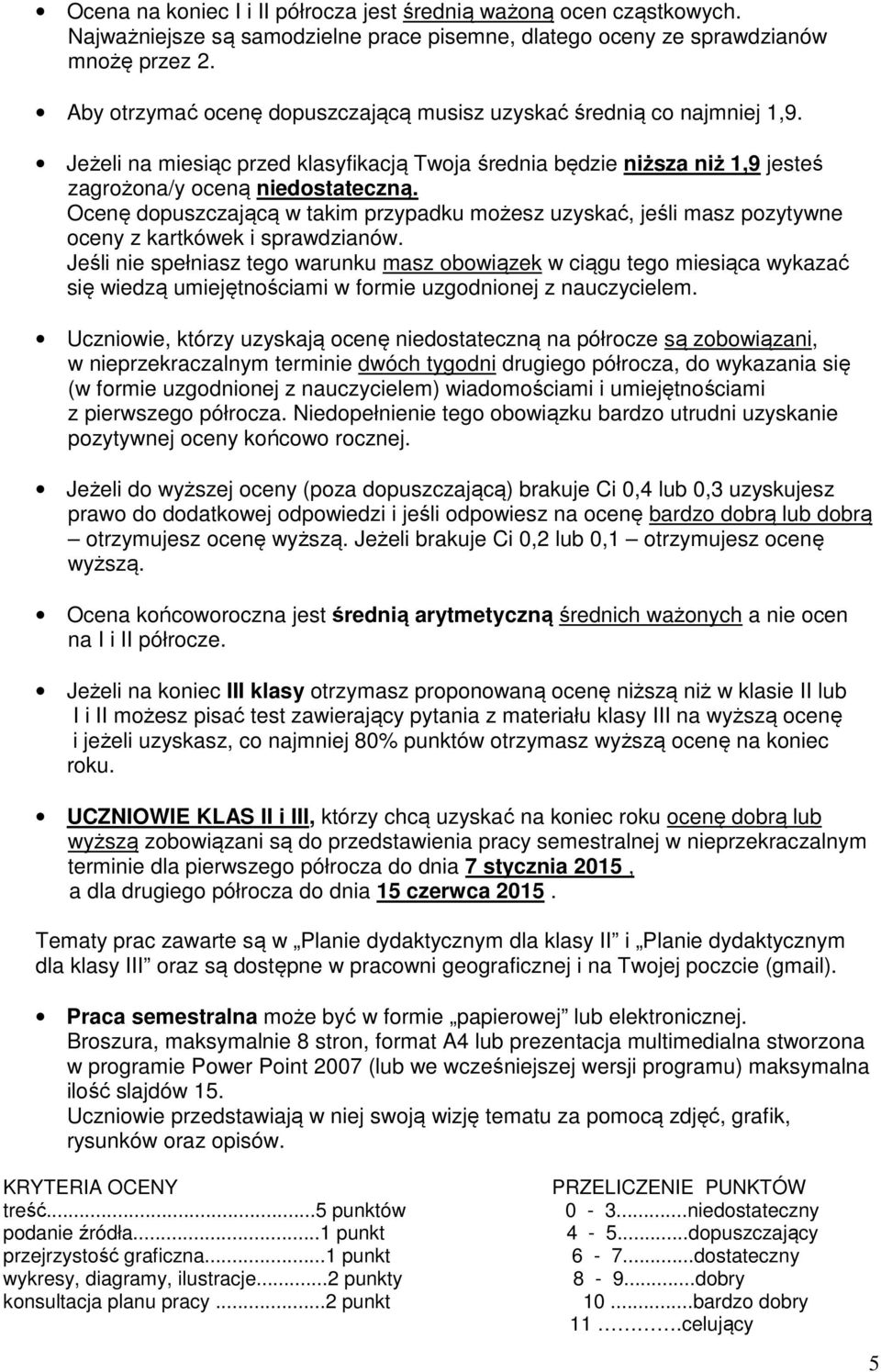 Ocenę dopuszczającą w takim przypadku możesz uzyskać, jeśli masz pozytywne oceny z kartkówek i sprawdzianów.