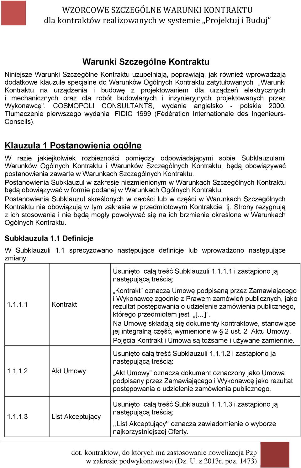 COSMOPOLI CONSULTANTS, wydanie angielsko - polskie 2000. Tłumaczenie pierwszego wydania FIDIC 1999 (Fédération Internationale des Ingénieurs- Conseils).