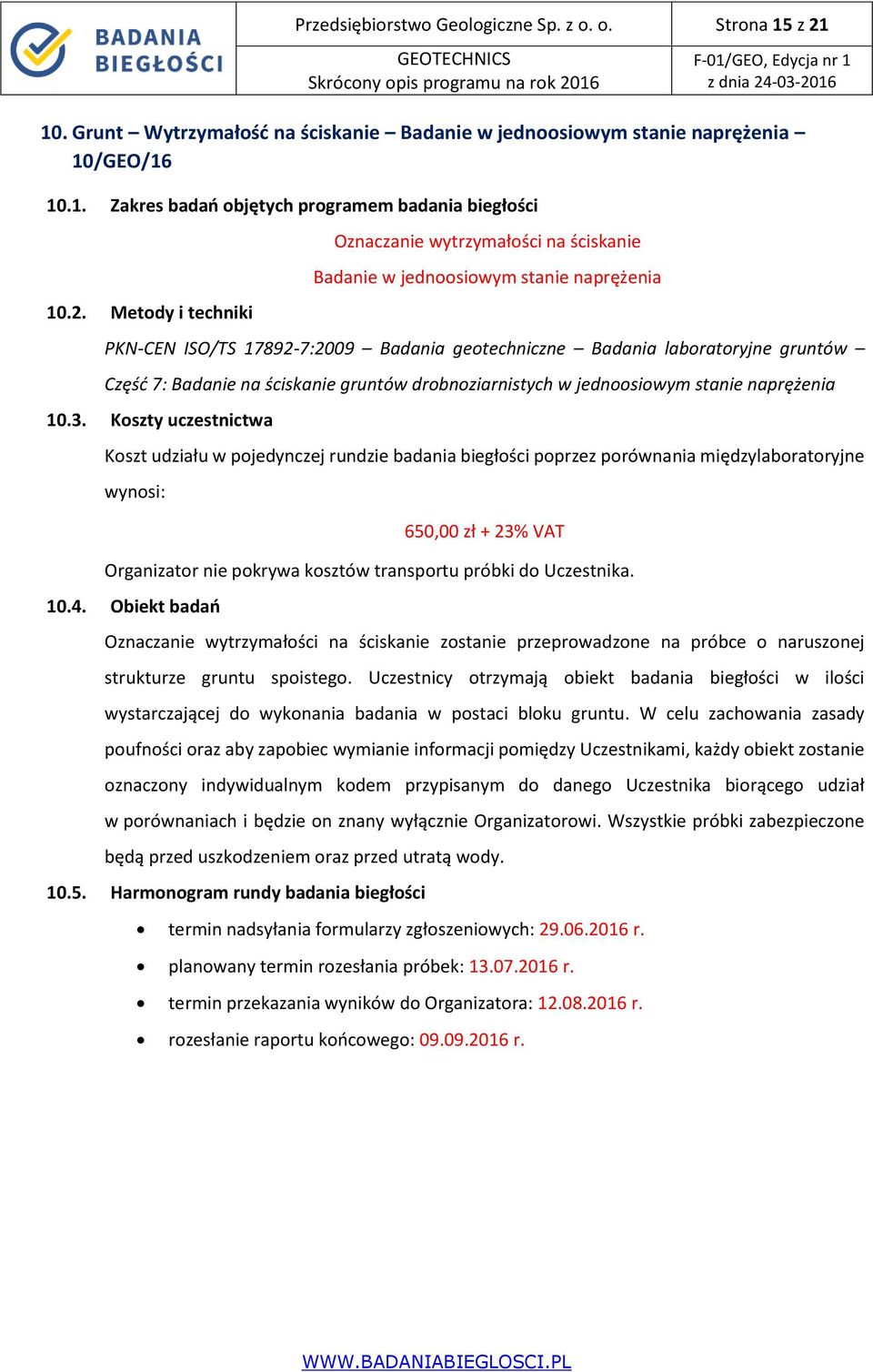 Metody i techniki Oznaczanie wytrzymałości na ściskanie Badanie w jednoosiowym stanie naprężenia PKN-CEN ISO/TS 17892-7:2009 Badania geotechniczne Badania laboratoryjne gruntów Część 7: Badanie na