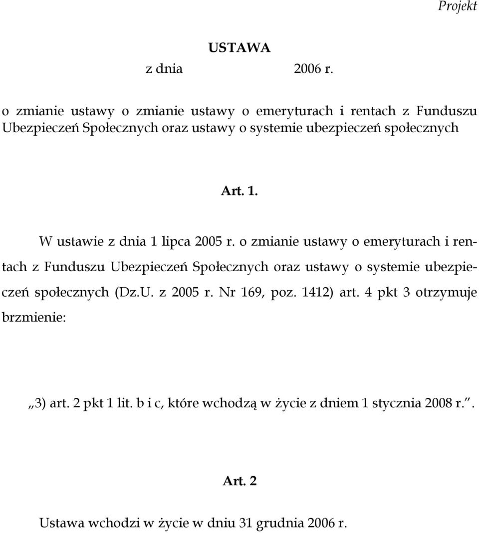 społecznych Art. 1. W ustawie z dnia 1 lipca 2005 r.