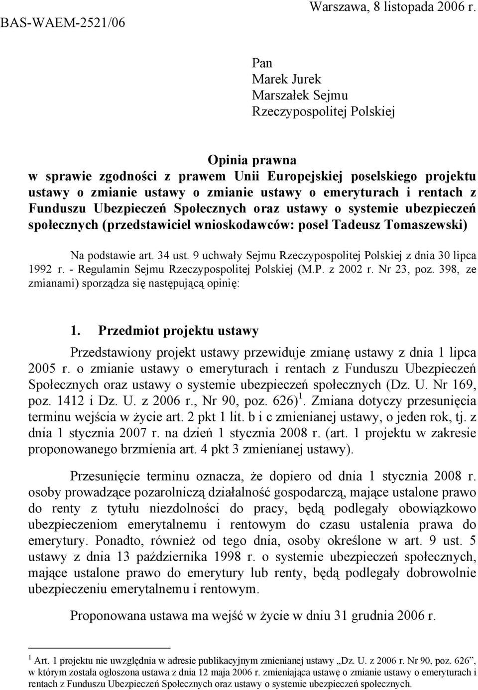 rentach z Funduszu Ubezpieczeń Społecznych oraz ustawy o systemie ubezpieczeń społecznych (przedstawiciel wnioskodawców: poseł Tadeusz Tomaszewski) Na podstawie art. 34 ust.
