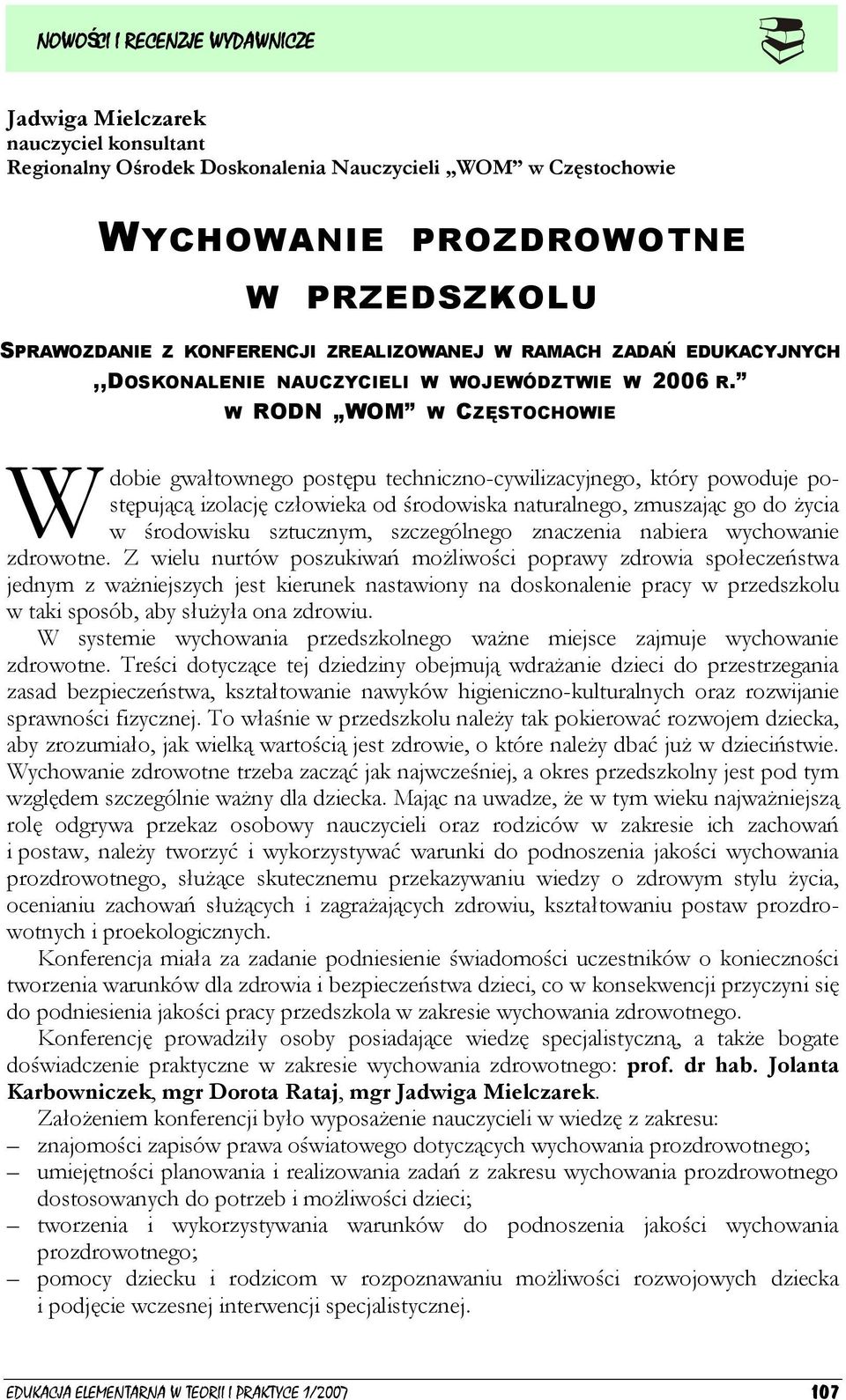 W RODN WOM W CZĘSTOCHOWIE W dobie gwałtownego postępu techniczno-cywilizacyjnego, który powoduje postępującą izolację człowieka od środowiska naturalnego, zmuszając go do życia w środowisku