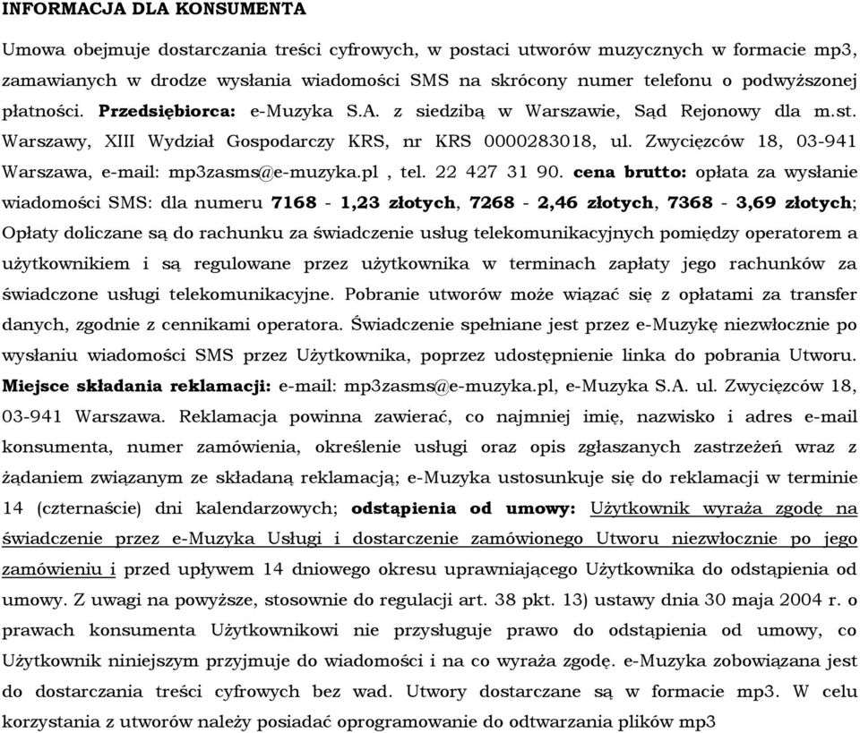 Zwycięzców 18, 03-941 Warszawa, e-mail: mp3zasms@e-muzyka.pl, tel. 22 427 31 90.