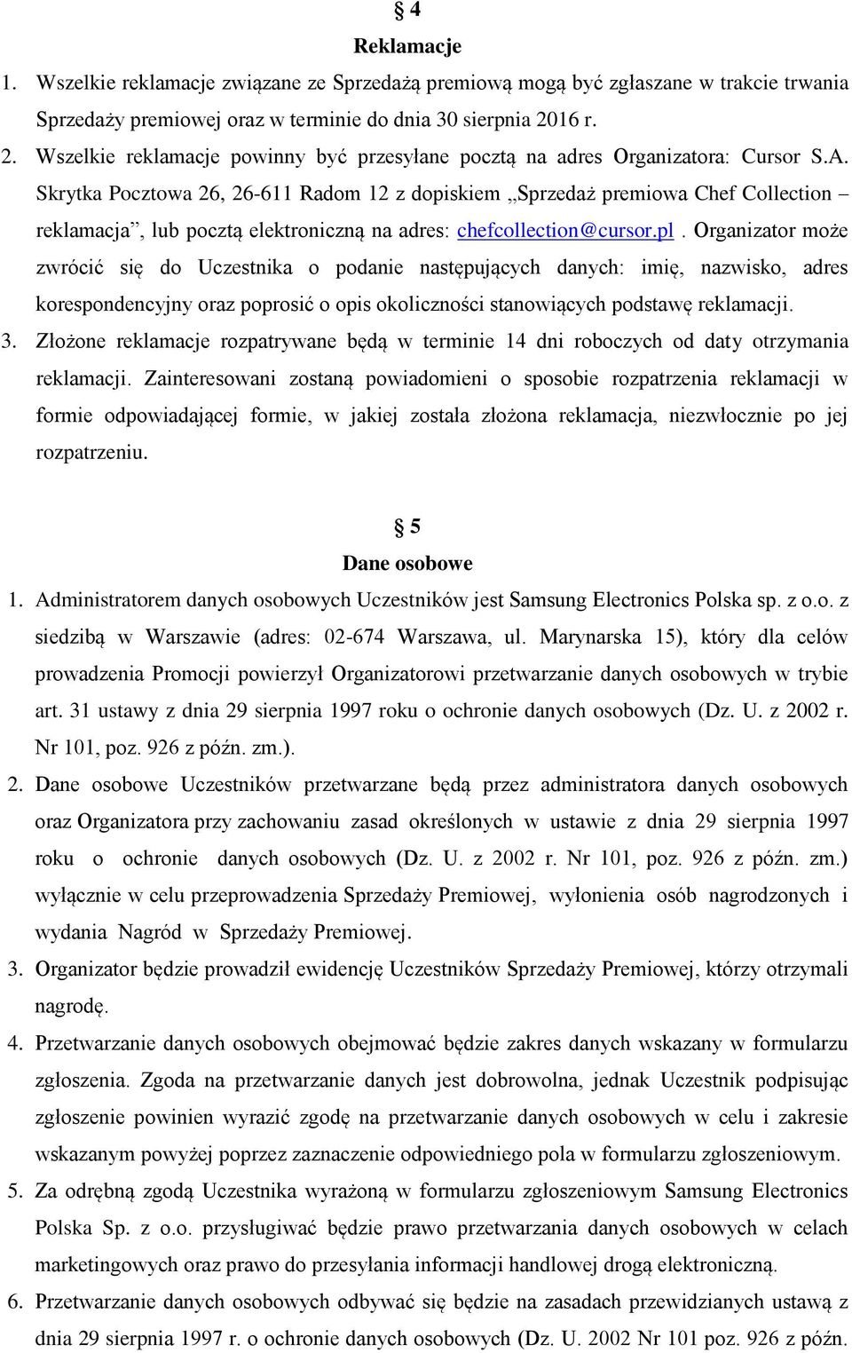 Skrytka Pocztowa 26, 26-611 Radom 12 z dopiskiem Sprzedaż premiowa Chef Collection reklamacja, lub pocztą elektroniczną na adres: chefcollection@cursor.pl.