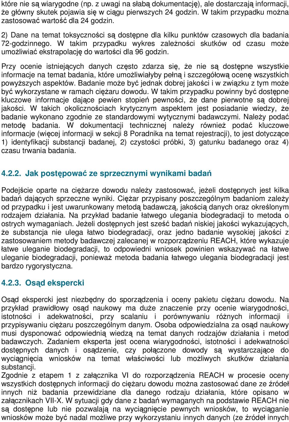 W takim przypadku wykres zależności skutków od czasu może umożliwiać ekstrapolację do wartości dla 96 godzin.