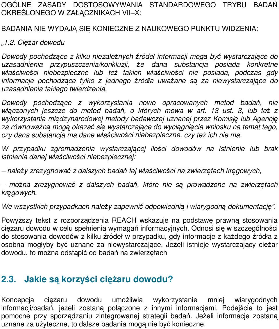 lub też takich właściwości nie posiada, podczas gdy informacje pochodzące tylko z jednego źródła uważane są za niewystarczające do uzasadnienia takiego twierdzenia.