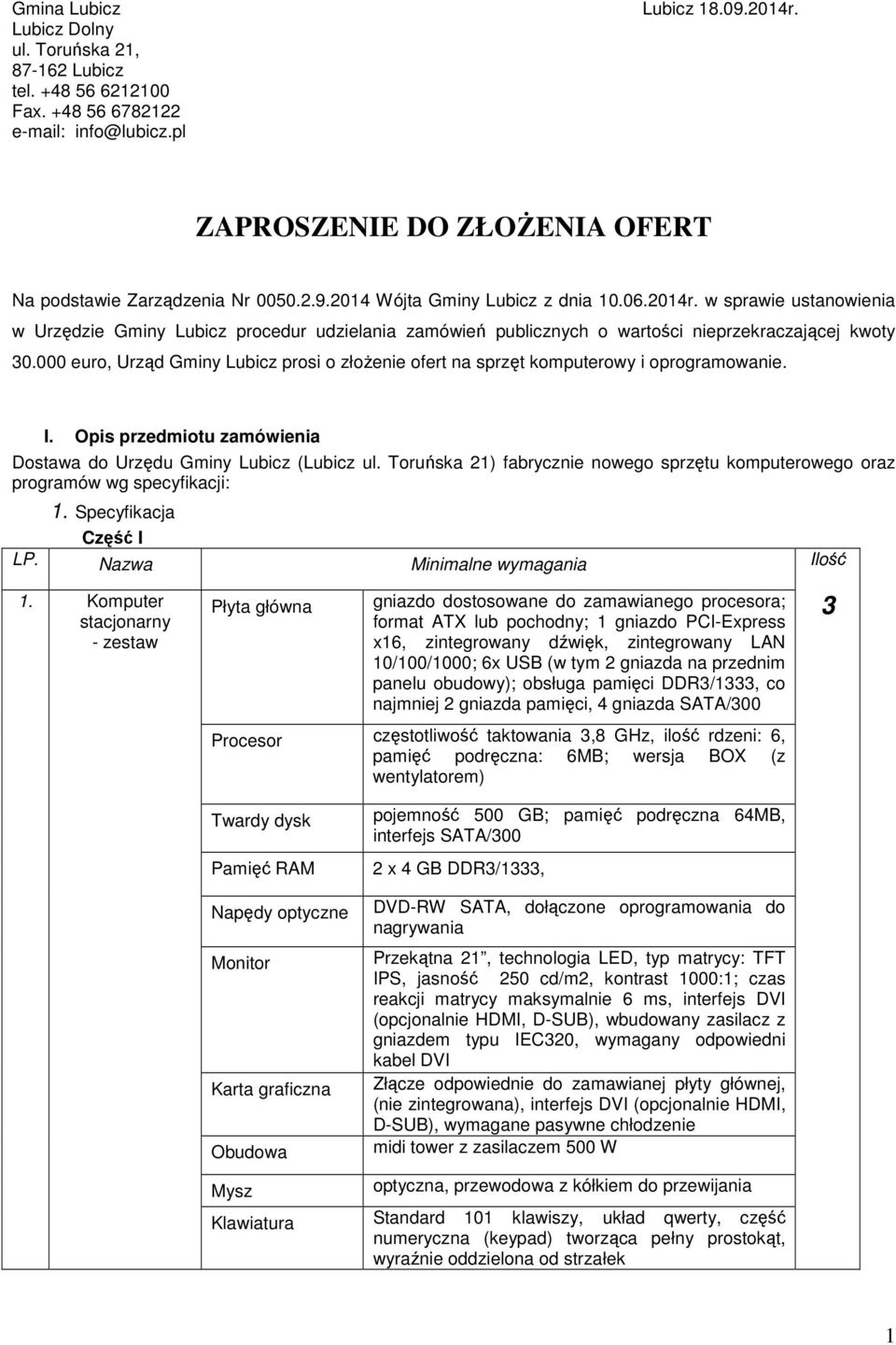 000 euro, Urząd Gminy Lubicz prosi o złożenie ofert na sprzęt komputerowy i oprogramowanie. I. Opis przedmiotu zamówienia Dostawa do Urzędu Gminy Lubicz (Lubicz ul.